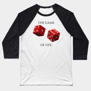 Roll The Dice Game Of Life Baseball T-Shirt